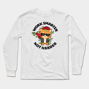 Funny cat Work smarter not harder Long Sleeve T-Shirt